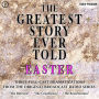 The Greatest Story Ever Told: Easter