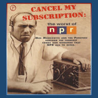 Cancel My Subscription: The Worst of NPR