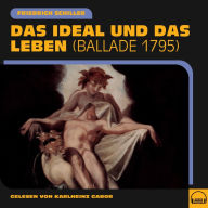 Das Ideal und das Leben: Ballade 1795