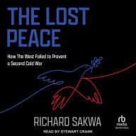 The Lost Peace: How The West Failed to Prevent a Second Cold War