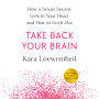 Take Back Your Brain: How a Sexist Society Gets in Your Head--and How to Get It Out