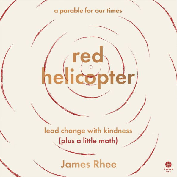 red helicopter-a parable for our times: lead change with kindness (plus a little math)