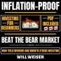 Inflation-Proof Investing For Beginners: Beat The Bear Market Using High Yield Dividend And Growth Stocks Investing