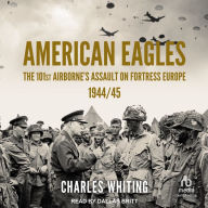 American Eagles: The 101st Airborne's Assault on Fortress Europe 1944/45