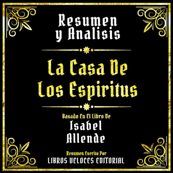 Resumen Y Analisis - La Casa De Los Espiritus: Basado En El Libro De Isabel Allende (Edicion Extendida)