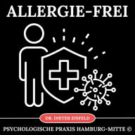 Allergie-frei: Sichere und nachhaltige Befreiung von Allergie durch medizinische Hypnose