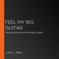 Feel My Big Guitar: Prince and the Sound He Helped Create