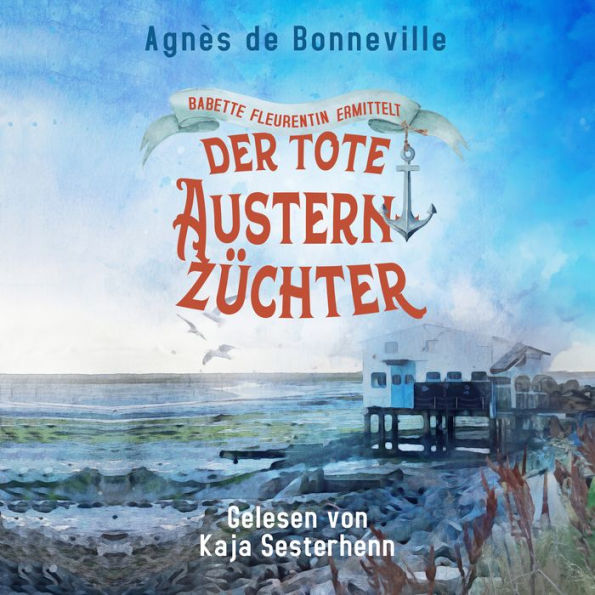 Der tote Austernzüchter: Babette Fleurentin ermittelt 1