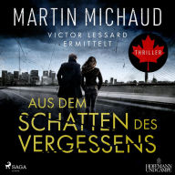 Aus dem Schatten des Vergessens: Victor Lessard ermittelt. Band 1