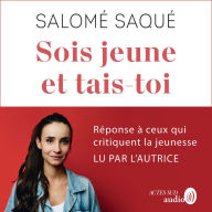 Sois jeune et tais-toi: Réponse à ceux qui critiquent la jeunesse