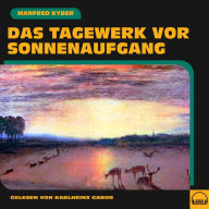 Das Tagewerk vor Sonnenaufgang