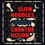 Slow Noodles: A Cambodian Memoir of Love, Loss, and Family Recipes