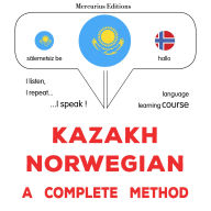 Qazaq - norveg: tol¿q ädis: Kazakh - Norwegian : a complete method