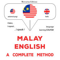 Bahasa Melayu - Bahasa Inggeris: kaedah yang lengkap: Malay - English : a complete method