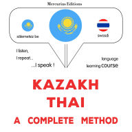 Qazaq¿a - tay: tol¿q ädis: Kazakh - Thai : a complete method