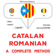 Català - Romanès: un mètode complet: Catalan - Romanian : a complete method