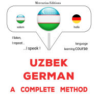 O'zbek - nemis: to'liq usul: Uzbek - German : a complete method