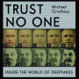 Trust No One: Inside the World of Deepfakes