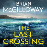 The Last Crossing: a gripping and unforgettable crime thriller from the New York Times bestselling author