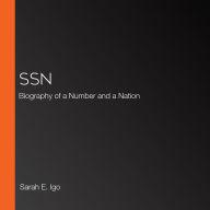 SSN: Biography of a Number and a Nation