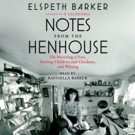 Notes from the Henhouse: On Marrying a Poet, Raising Children and Chickens, and Writing