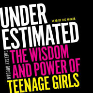 Underestimated: The Wisdom and Power of Teenage Girls