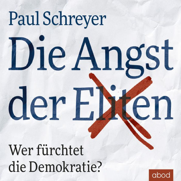 Die Angst der Eliten: Wer fürchtet die Demokratie?