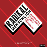 Radikal menschlich: Erfolgsfaktor Persönlichkeit in Zeiten der Veränderung (Dein Erfolg)