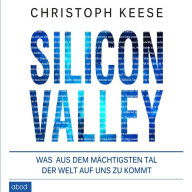 Silicon Valley: Was aus dem mächtigsten Tal der Welt auf uns zukommt