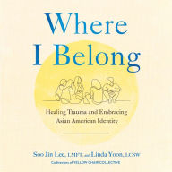 Where I Belong: Healing Trauma and Embracing Asian American Identity