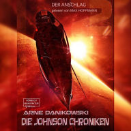 Der Anschlag - John James Johnson Chroniken, Band 2 (ungekürzt)