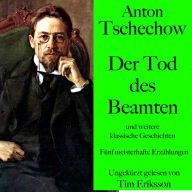 Anton Tschechow: Der Tod des Beamten - und weitere klassische Geschichten: Fünf meisterhafte Erzählungen