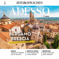 Italienisch lernen Audio - Bergamo und Brescia: Adesso Audio 03/23 - Italienische Kulturhauptstädte 2023