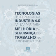 Tecnologias habilitadoras da Indústria 4.0 aplicadas para melhoria da segurança do trabalho na construção civil (Abridged)