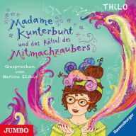 Madame Kunterbunt und das Rätsel des Mitmachzaubers [Band 3] (Abridged)