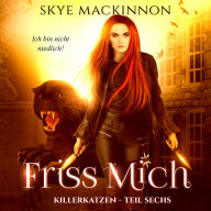 Killerkatzen - Teil 6: Friss mich