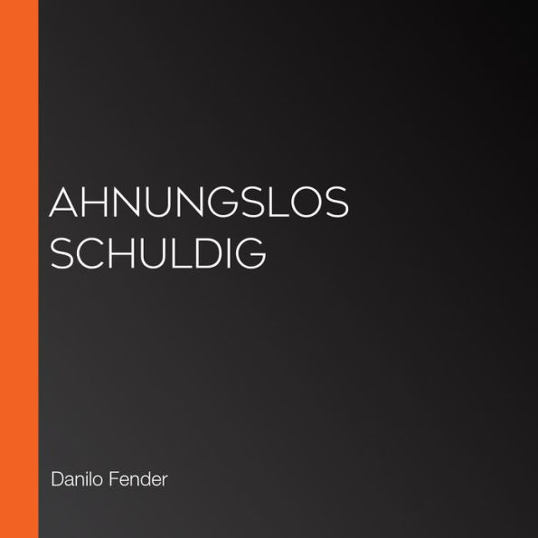 Ahnungslos schuldig