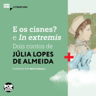 E os cisnes? e In extremis: dois contos de Júlia Lopes de Almeida (Abridged)