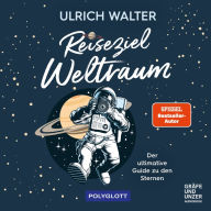 Reiseziel Weltraum: Der ultimative Guide zu den Sternen