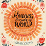 Kindness Will Save the World: Stories of Compassion and Connection
