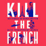 Kill The French