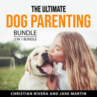The Ultimate Dog Parenting Bundle, 2 in 1 Bundle