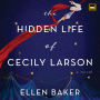 The Hidden Life of Cecily Larson: A Novel