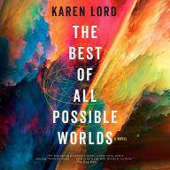 The Best of All Possible Worlds: A Novel