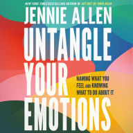 Untangle Your Emotions: Naming What You Feel and Knowing What to Do About It