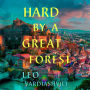 Hard by a Great Forest: A Novel