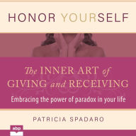 Honor Yourself: The Inner Art of Giving and Receiving