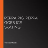 Peppa Pig: Peppa Goes Ice Skating!