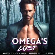 Omega's Lust: Spicy Omegaverse Omega Male Alpha Female Erotic Short Story