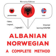 Shqip - Norvegjisht: një metodë e plotë: Albanian - Norwegian : a complete method